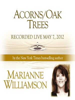 cover image of Acorns/Oak Trees with Marianne Williamson